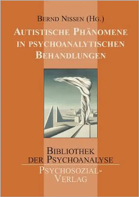 Autistische Phänomene in psychoanalytischen Behandlungen by Nissen, Bernd