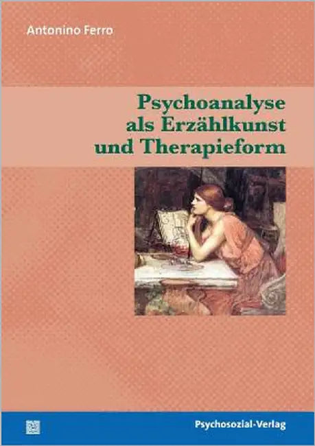 Psychoanalyse als Erzählkunst und Therapieform by Ferro, Antonino