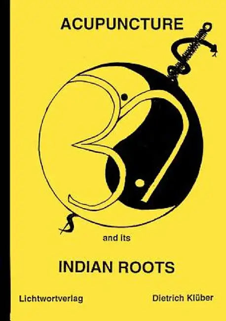Acupuncture and Indian Roots by Klüber, Dietrich