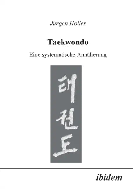 Taekwondo. Eine systematische Annäherung by Jürgen Höller