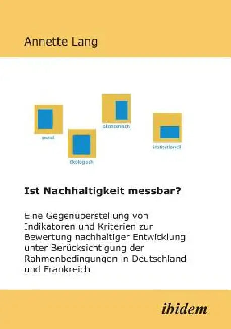 Ist Nachhaltigkeit messbar?. Eine Gegenüberstellung von Indikatoren und Kriterien zur Bewertung nachhaltiger Entwicklung unter Berücksichtigung der Ra by Annette Lang
