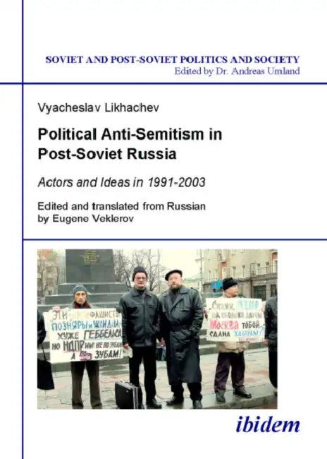Political Anti-Semitism in Post-Soviet Russia. by Vyacheslav Likhachev, Andreas Umland, Eugene Veklerov