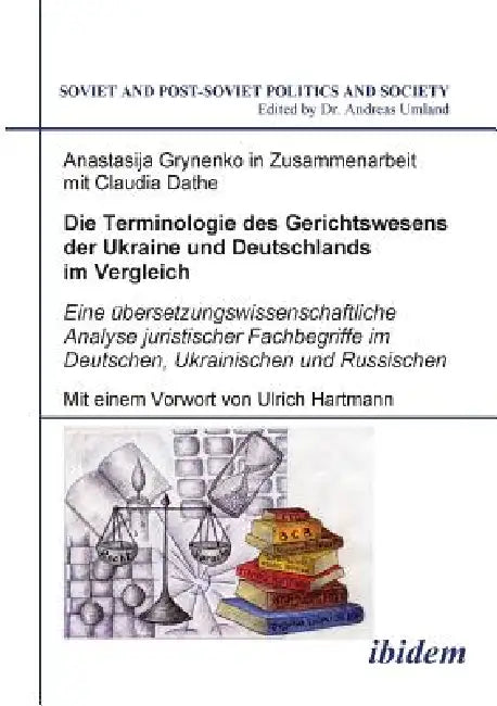 Die Terminologie des Gerichtswesens der Ukraine und Deutschlands im Vergleich. Eine übersetzungswissenschaftliche Analyse juristischer Fachbegriffe im by Anastasija Grynenko, Claudia Dathe, Ulrich Hartmann