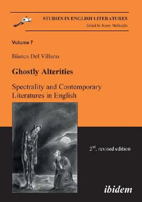 Ghostly Alterities. Spectrality and Contemporary Literatures in English. by Bianca Delvillano, Koray Melikoglu