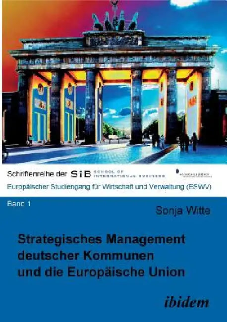 Strategisches Management deutscher Kommunen und die Europäische Union. by Sonja Witte, Hans J. Busse