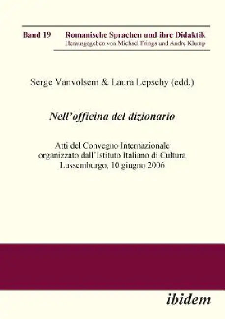 Nell'Officina del Dizionario. Atti del Convegno Internazionale organizzato dall'Istituto Italiano di Cultura Lussemburgo, 10 giugno 2006 by Michael Frings, Andre Klump, Laura Lepschy