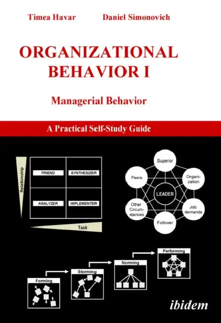 Organizational Behavior I. Managerial Behavior. A Practical Self-Study Guide by Timea Havar, Daniel Simonovich