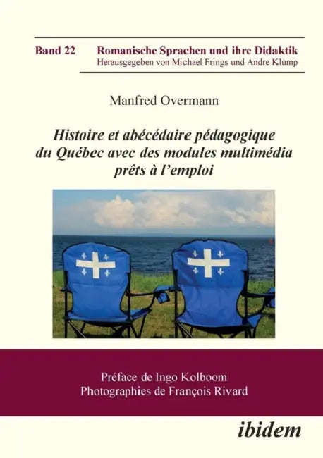 Histoire et abécédaire pédagogique du Québec avec des modules multimédia prêts à l'emploi. by Manfred Overmann, Ingo Kolboom, Michael Frings