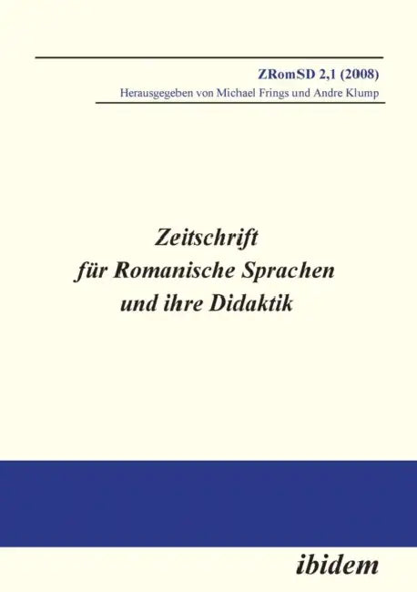 Zeitschrift für Romanische Sprachen und ihre Didaktik. Heft 2.1 by Michael Frings, Andre Klump