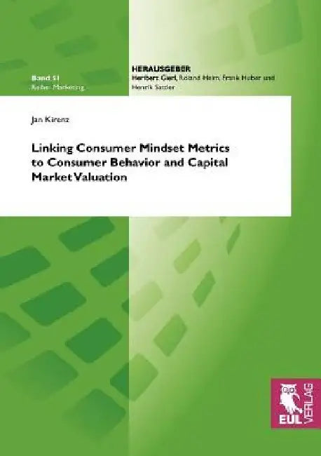 Linking Consumer Mindset Metrics to Consumer Behavior and Capital Market Valuation by Jan Kirenz