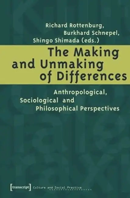 The Making and Unmaking of Differences by Richard Rottenburg