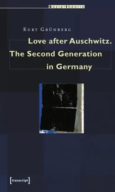 Love after Auschwitz by Kurt Grünberg