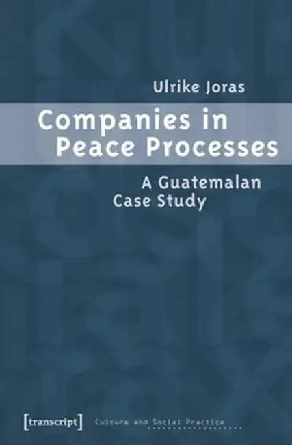 Companies in Peace Processes by Ulrike Joras