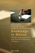 Knowledge in Motion: Perspectives of Artistic and Scientific Research in Dance by Sabine Gehm