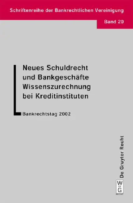 Neues Schuldrecht und Bankgeschäfte. Wissenszurechnung bei Kreditinstituten by Walther Hadding, Klaus J. Hopt, Herbert Schimansky