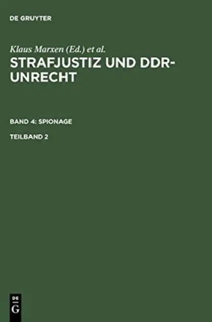Strafjustiz und DDR-Unrecht. Band 4: Spionage. Teilband 2 by Klaus Marxen