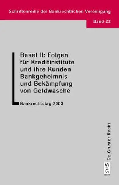 Basel II: Folgen für Kreditinstitute und ihre Kunden. Bankgeheimnis und Bekämpfung von Geldwäsche by Richard Löwenthal, Gilbert Ziebura