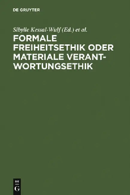 Formale Freiheitsethik oder materiale Verantwortungsethik by Sibylle Kessal-Wulf, Michael Martinek, Peter Rawert