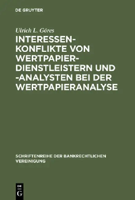 Interessenkonflikte von Wertpapierdienstleistern und -analysten bei der Wertpapieranalyse by Ulrich L. Göres