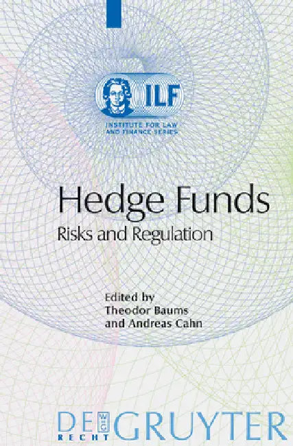 Hedge Funds: Risks and Regulation by Theodor Baums, Andreas Cahn