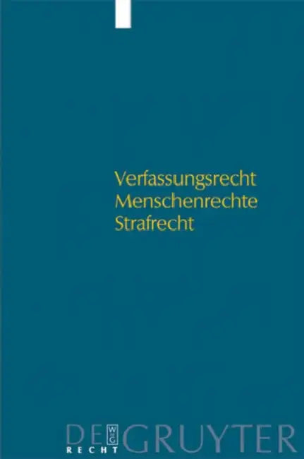 Verfassungsrecht - Menschenrechte - Strafrecht: Kolloquium Für Dr. Walter Gollwitzer Zum 80. Geburtstag Am 16. Januar 2004 in München by Reinhard Böttcher, Edda Huther, Peter Rieß