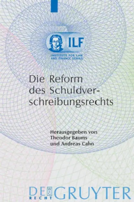 Die Reform Des Schuldverschreibungsrechts by Theodor Baums, Andreas Cahn