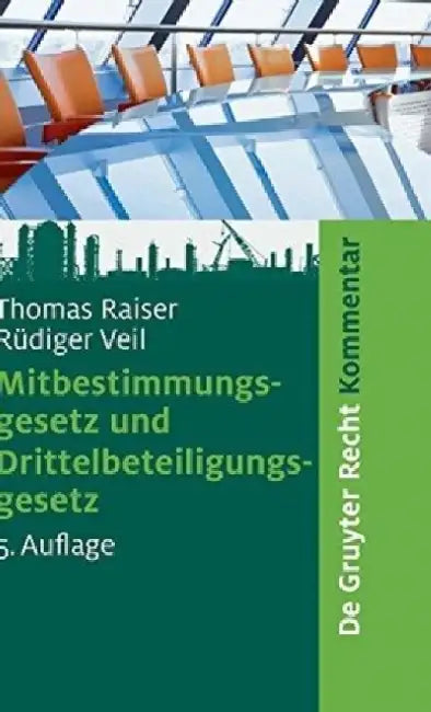 Mitbestimmungsgesetz Und Drittelbeteiligungsgesetz: Kommentar by Thomas Raiser