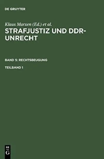 Strafjustiz und DDR-Unrecht. Band 5: Rechtsbeugung. Teilband 1 by Boris Burghardt, Ute Hohoff, Petra Schäfter
