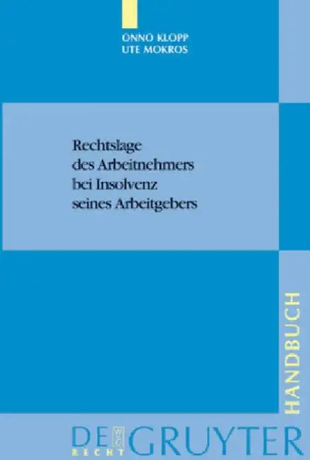 Rechtslage Des Arbeitnehmers Bei Insolvenz Seines Arbeitgebers by Onno Klopp