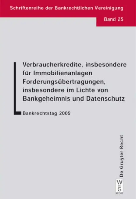 Verbraucherkredite, insbesondere für Immobilienanlagen. Forderungsübertragungen, insbesondere im Lichte von Bankgeheimnis und Datenschutz by Ulrich Ehricke, Olaf Hoepner, Horst Hammen