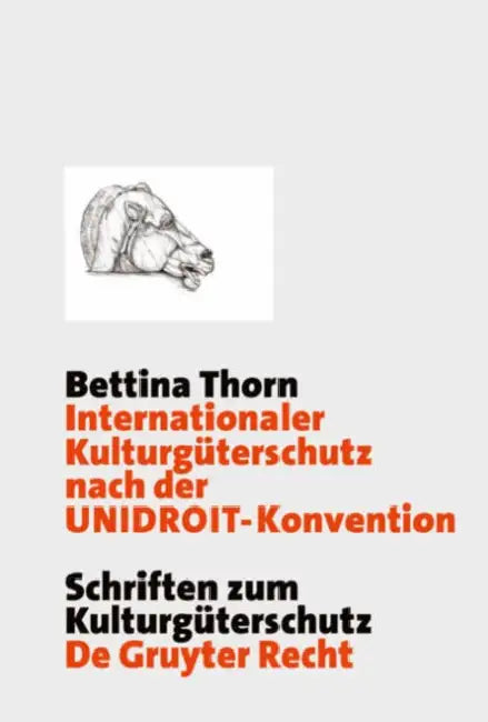 Internationaler Kulturgüterschutz Nach Der Unidroit-Konvention by Bettina Thorn