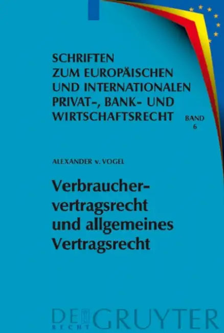Verbrauchervertragsrecht und allgemeines Vertragsrecht by Alexander Von Vogel