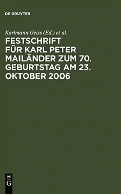 Festschrift Für Karl Peter Mailänder Zum 70. Geburtstag Am 23. Oktober 2006 by Karlmann Geiss, Klaus -A Gerstenmaier, Rolf M. Winkler