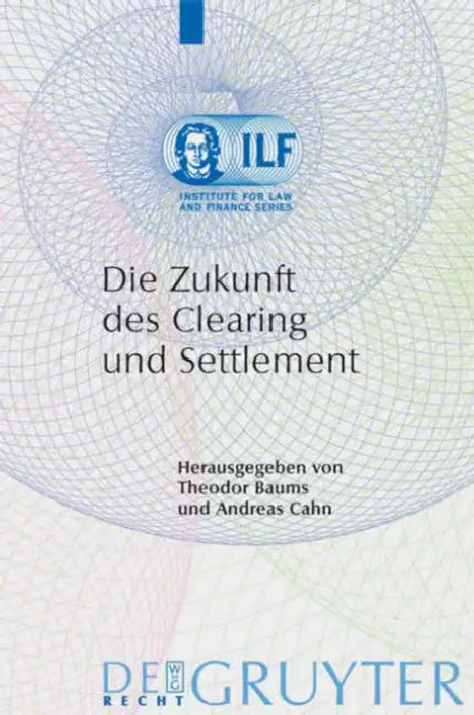 Die Zukunft des Clearing und Settlement by Theodor Baums, Andreas Cahn