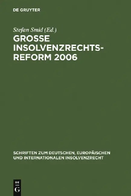Große Insolvenzrechtsreform 2006: Synopsen - Gesetzesmaterialien - Stellungnahmen - Kritik by Stefan Smid, André Houben, Stefan Smid