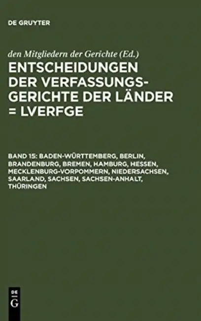 Baden-Wurttemberg, Berlin, Brandenburg, Bremen, Hamburg, Hessen, Mecklenburg-Vorpommern, Niedersachsen, Saarland, Sachsen, Sachsen-Anhalt, Thuringen by Von Den Mitgliedern Der Gerichte