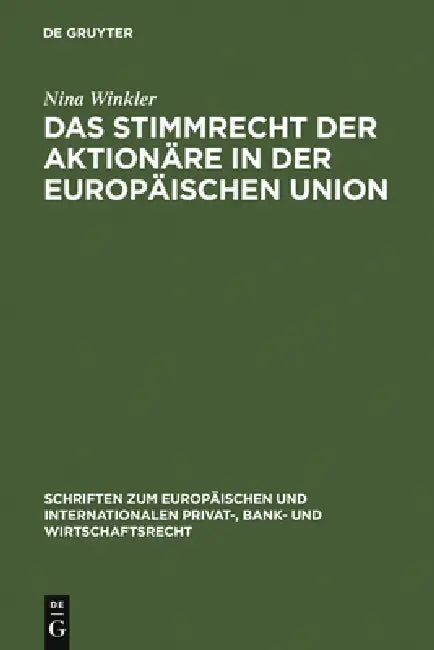 Das Stimmrecht Der Aktionäre in Der Europäischen Union by Nina Winkler