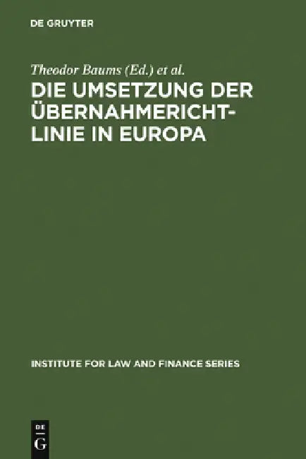 Die Umsetzung der Übernahmerichtlinie in Europa = The Realisation of the Takeover Directive in Europe by Theodor Baums, Andreas Cahn