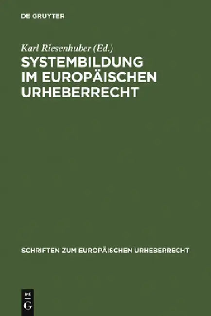Systembildung im Europäischen Urheberrecht by Karl Riesenhuber