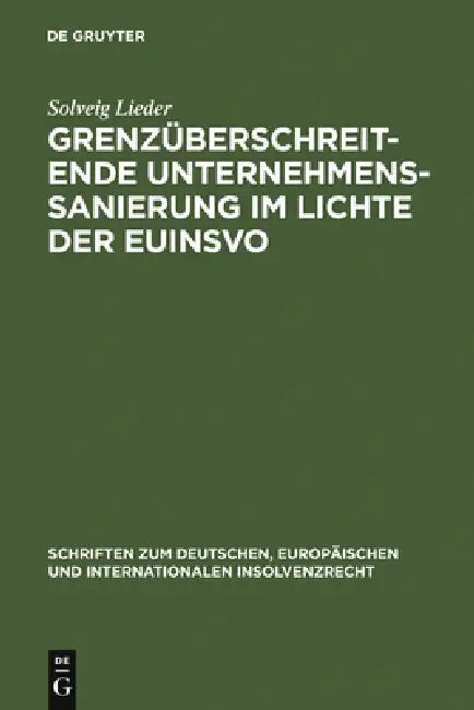 Grenzüberschreitende Unternehmenssanierung im Lichte der EuInsVO by Solveig Lieder