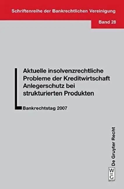Aktuelle insolvenzrechtliche Probleme der Kreditwirtschaft. Anlegerschutz bei strukturierten Produkten by Ulrich Haas, Manfred Obermüller, Andreas W. Tilp