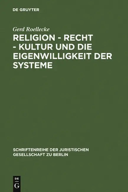 Religion - Recht - Kultur Und Die Eigenwilligkeit Der Systeme by Gerd Roellecke