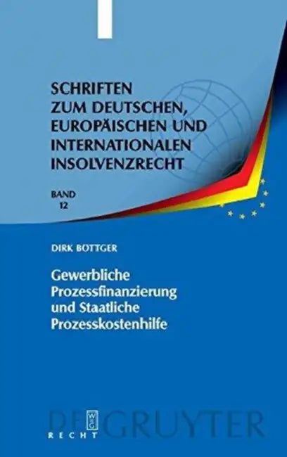 Gewerbliche Prozessfinanzierung und Staatliche Prozesskostenhilfe by Dirk Böttger