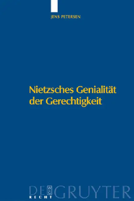 Nietzsches Genialität Der Gerechtigkeit by Jens Petersen