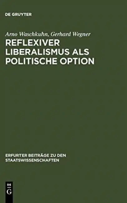 Reflexiver Liberalismus als Politische Option by Arno Waschkuhn, Gerhard Wegner