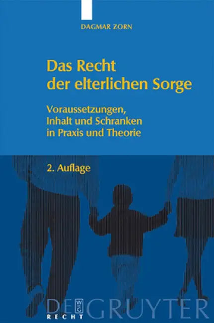 Das Recht der Elterlichen Sorge: Voraussetzungen, Inhalt Und Schranken In Praxis And Therorie by Dagmar Zorn