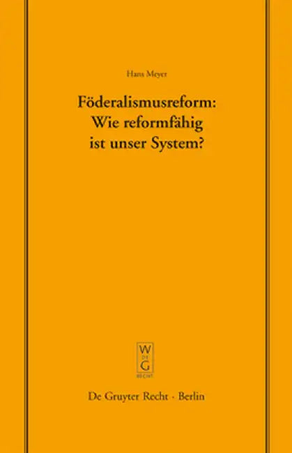 Föderalismusreform: Wie Reformfähig Ist Unser System? by Hans Meyer