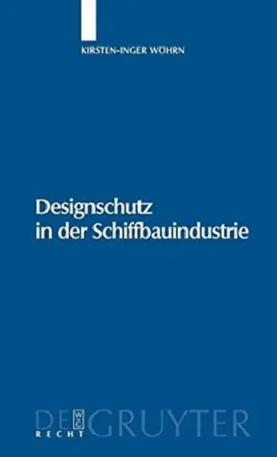 Designschutz in der Schiffbauindustrie by Kirsten-Inger Wöhrn