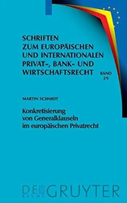 Konkretisierung Von Generalklauseln Im Europäischen Privatrecht by Martin Schmidt