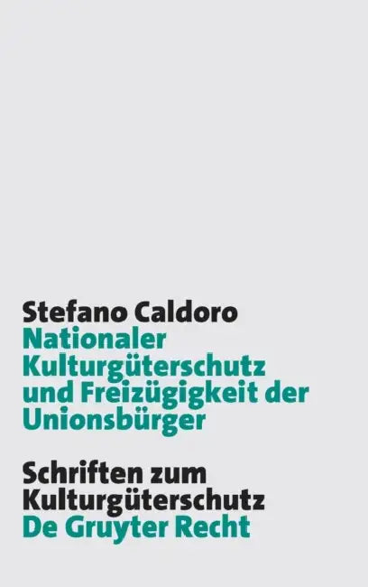 Nationaler Kulturgüterschutz und Freizügigkeit der Unionsbürger by Stefano Caldoro